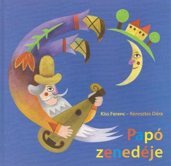 Kiss Ferenc, Keresztes Dóra Papó Zenedéje (CD) | Lemezkuckó CD bolt