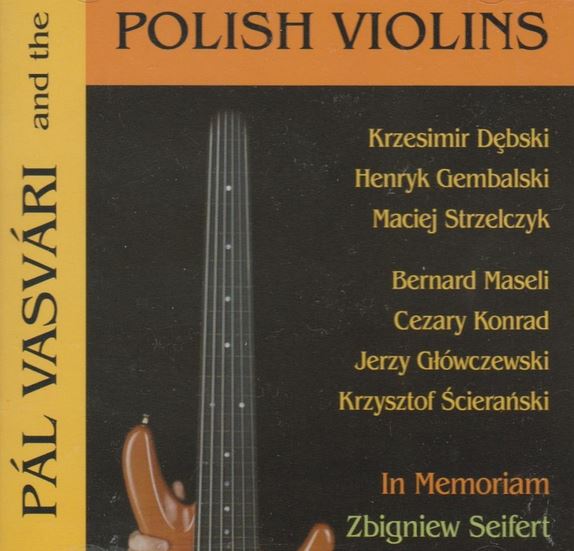 Pál Vasvári and the Polish Violins In memoriam Zbigniew Seifert (CD) | Lemezkuckó CD bolt